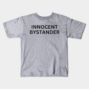 Innocent Bystander Kids T-Shirt